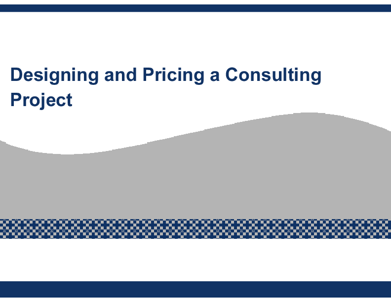 This is a partial preview of Designing and Pricing a Consulting Project (26-slide PowerPoint presentation (PPT)). Full document is 26 slides. 