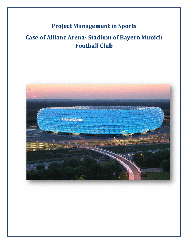 This is a partial preview of Project Management in Sports - Case of Allianz Arena (Stadium of Bayern Munich Football Club) (27-page Word document). Full document is 27 pages. 