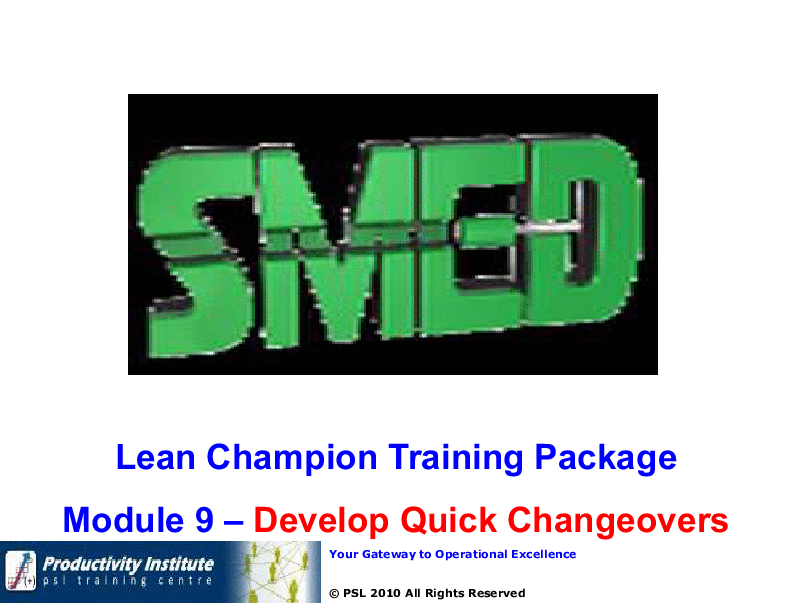 This is a partial preview of Lean Champion Black Belt 9 - Develop Quick Changeovers (71-slide PowerPoint presentation (PPT)). Full document is 71 slides. 