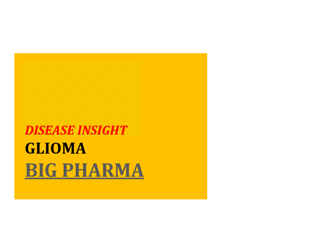 This is a partial preview of Pharma Disease Insight: Glioma. Full document is 34 slides. 