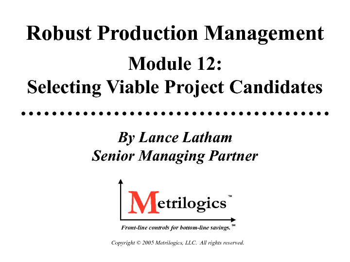 This is a partial preview of Robust Production Management (RPM) Module 12: Selecting Viable Project Candidates (12-page PDF document). Full document is 12 pages. 