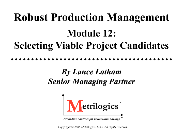 Robust Production Management (RPM) Module 12: Selecting Viable Project Candidates