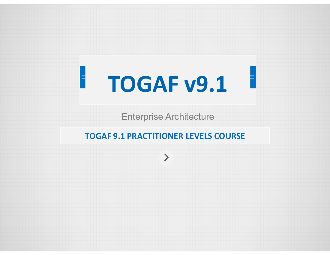 This is a partial preview of TOGAF 9.1 Training Practitioner Level (460-slide PowerPoint presentation (PPTX)). Full document is 460 slides. 