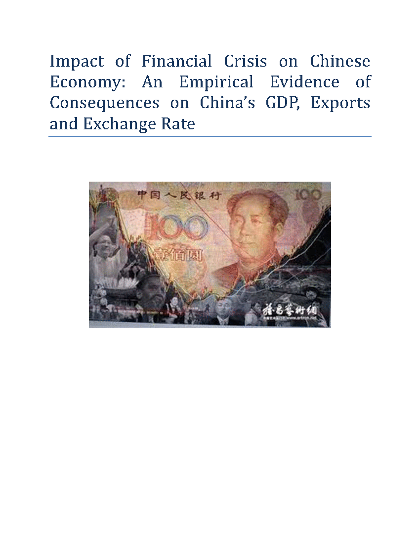 This is a partial preview of Impact of Financial Crisis on Chinese Economy: An Empirical Evidence of Consequences on China's GDP, Exports and Exchange Rate (85-page Word document). Full document is 85 pages. 