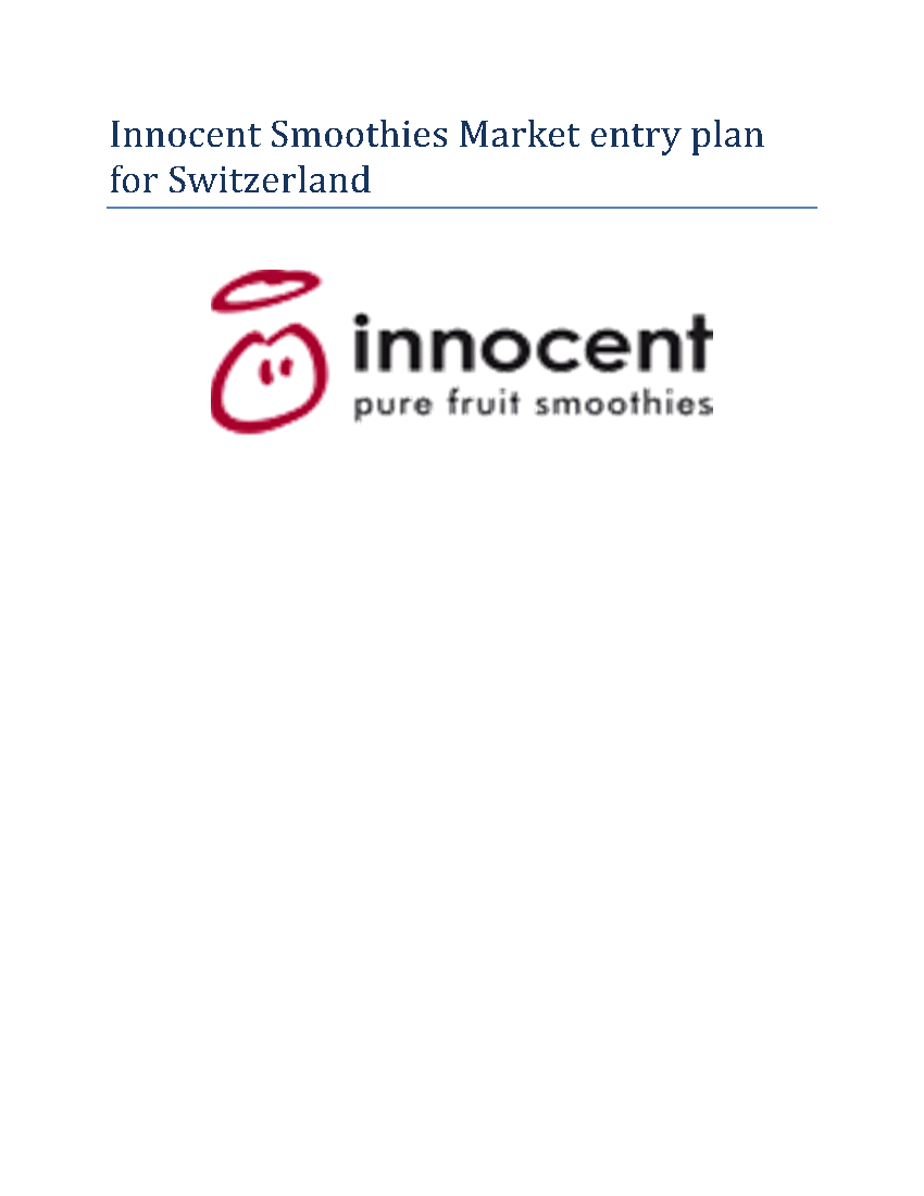 This is a partial preview of Innocent Smoothies Market Entry Plan for Switzerland (23-page Word document). Full document is 23 pages. 