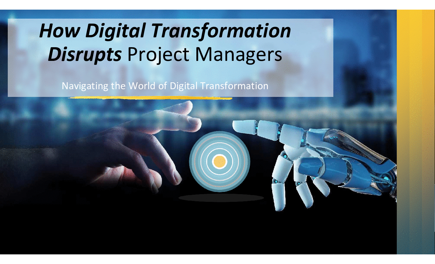 This is a partial preview of How Digital Transformation Disrupts Project Managers. Full document is 80 slides. 