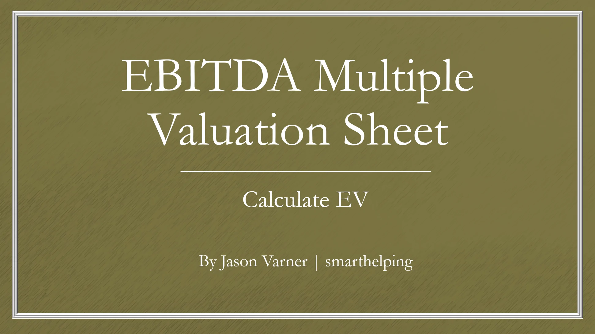 EBITDA Valuation Model: Enterprise Value and Equity Value