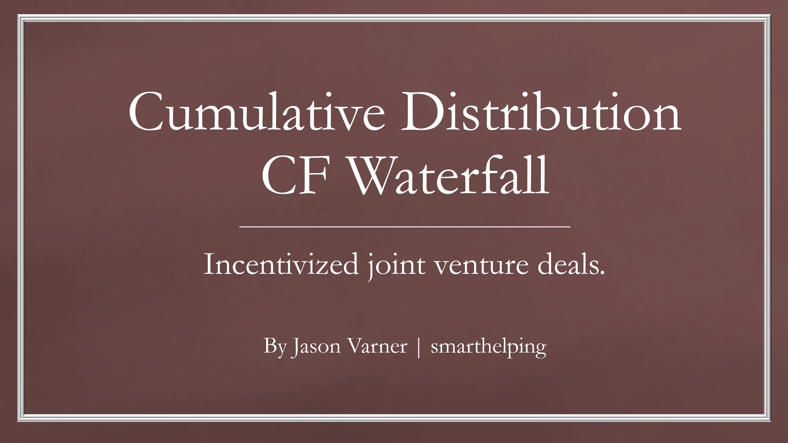 Joint Venture Cash Flow Waterfall: Cumulative Distribution Hurdles