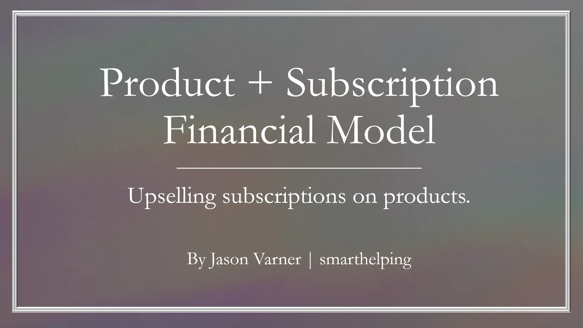 Product & Service Subscription: Startup Financial Model