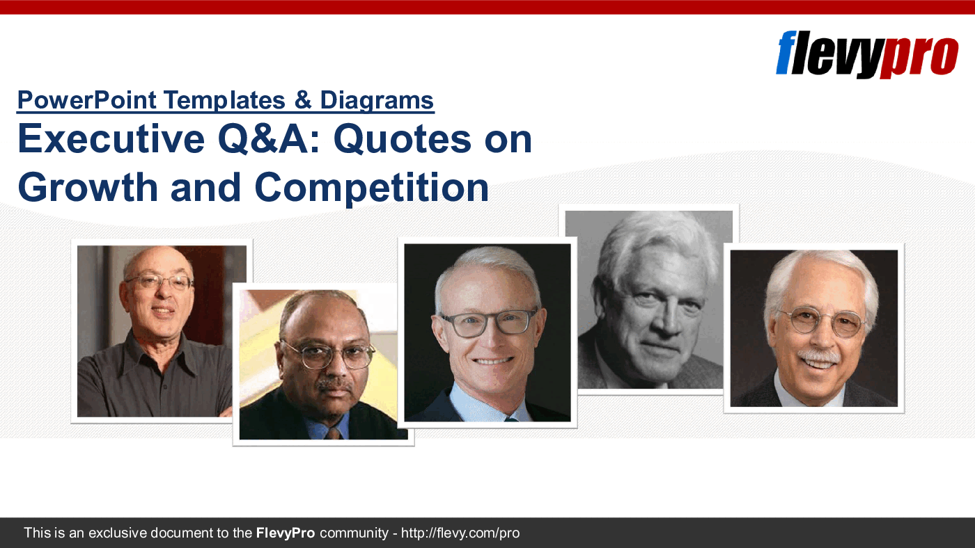 This is a partial preview of Executive Q&A: Quotes on Growth & Competition (34-slide PowerPoint presentation (PPTX)). Full document is 34 slides. 
