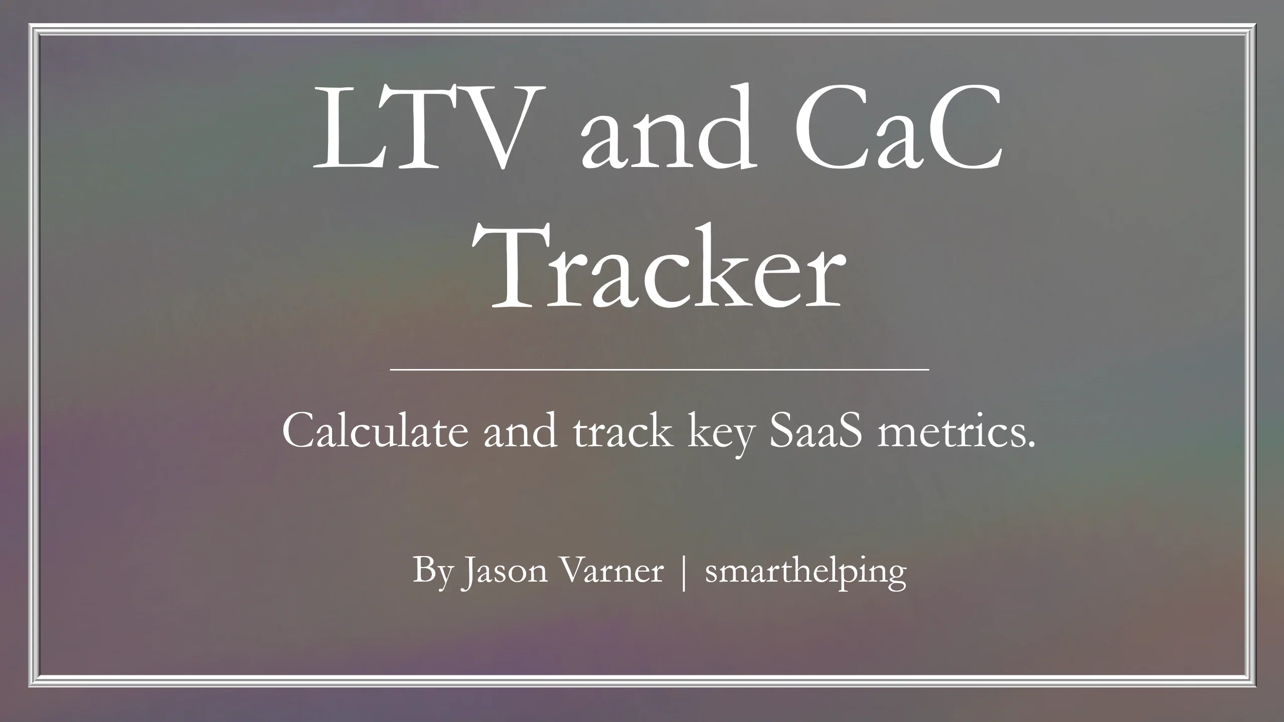 SaaS KPI Tracker (Monthly): CaC, LTV, and More