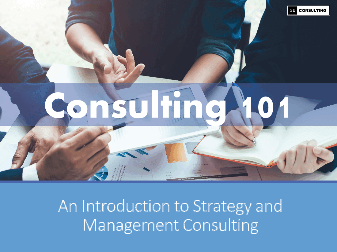 Consulting 101 - A Guide (85-slide PowerPoint presentation (PPTX)) Preview Image
