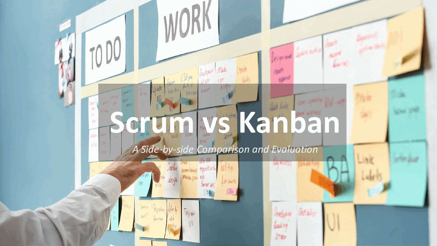 Scrum vs. Kanban - A High Level Overview and Comparison