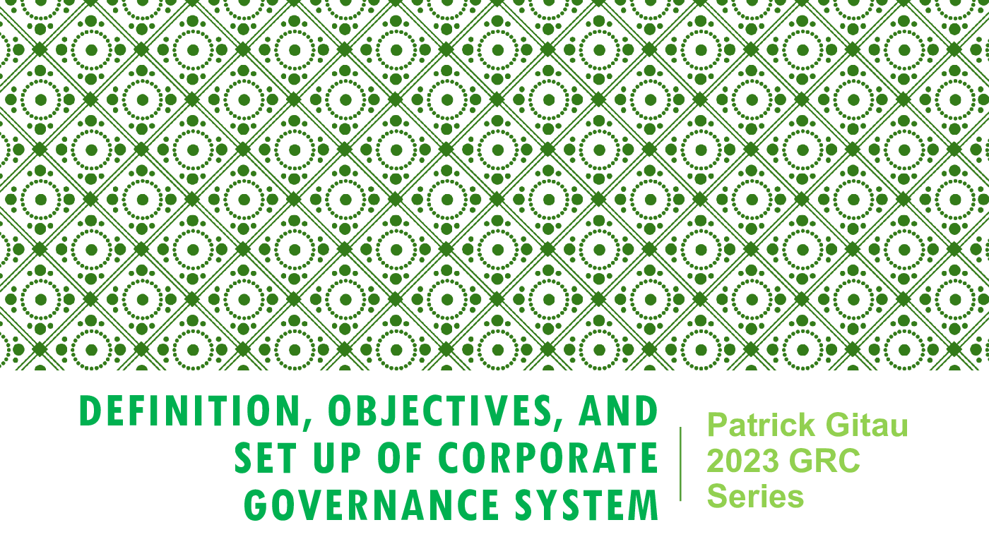 Definition, Objectives, and Set Up of Corporate Governance System