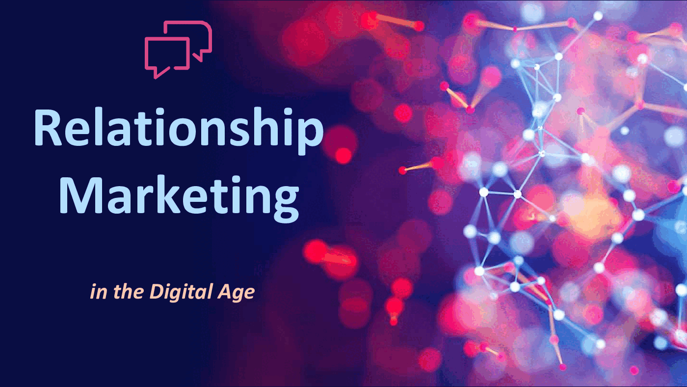 Relationship Marketing - The Digital Age
