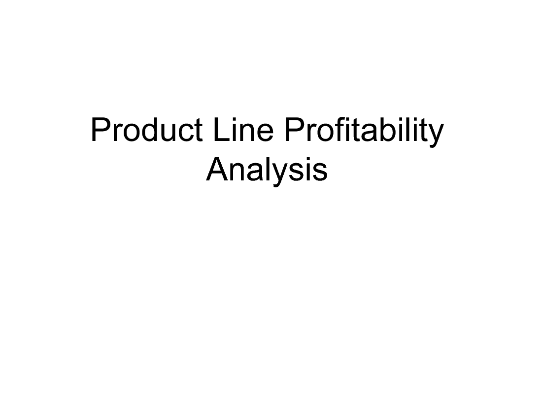 This is a partial preview of Product Line Profitability Analysis (62-slide PowerPoint presentation (PPT)). Full document is 62 slides. 