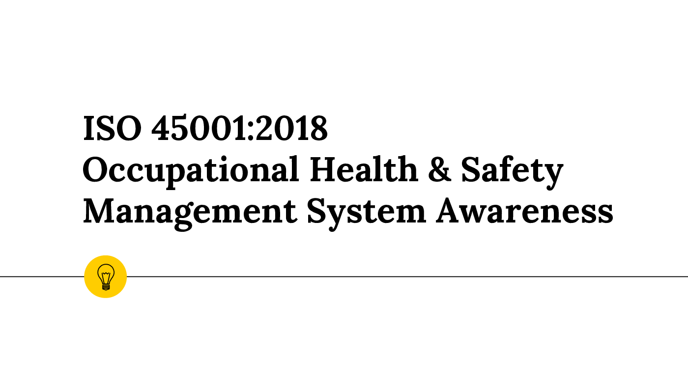 ISO 45001:2018 OH&S Management System Awareness