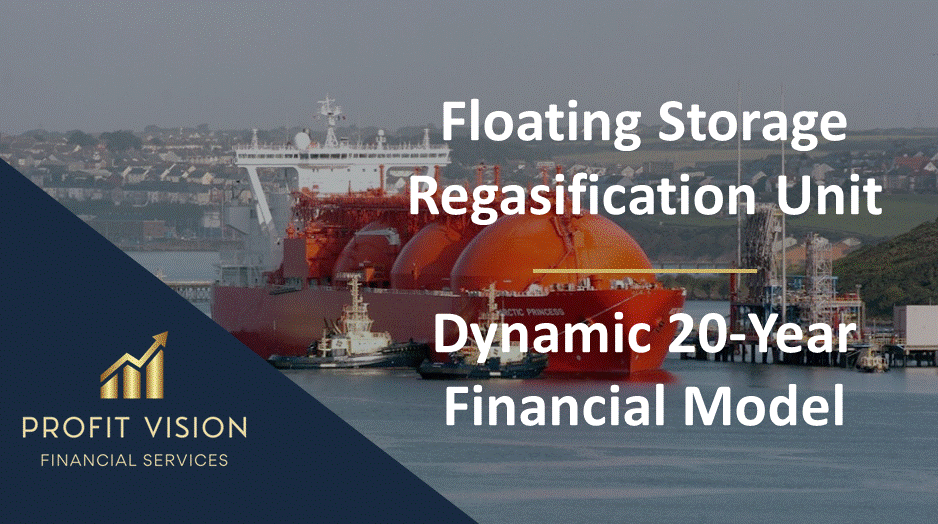 Floating Storage Regasification Unit - Project Finance Model