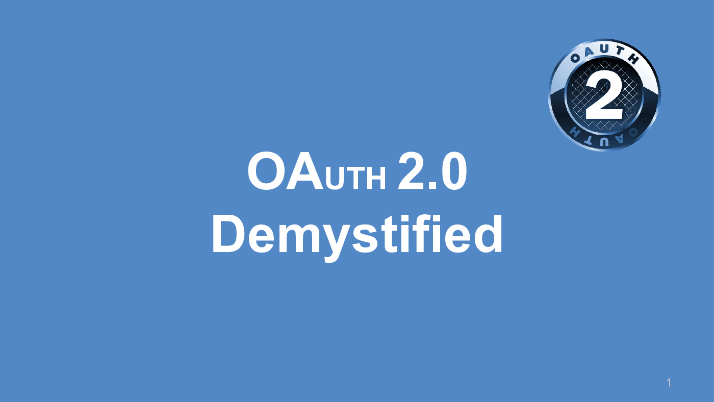 OAuth 2.0 - Demystified